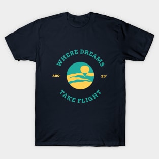 Where Dreams Take Flight - Albuquerque Balloon Fiesta T-Shirt